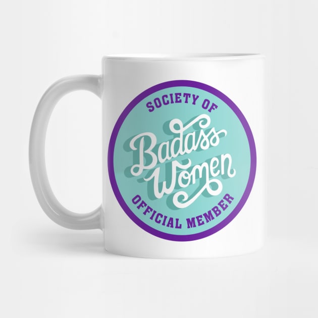 Society of Badass Women - Feminist Quote Turquoise Purple by KitCronk